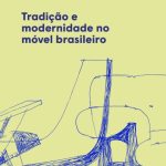 Tradição e modernidade no móvel brasileiro